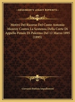 Motivi Del Ricorso Del Conte Antonio Monroy Contro La Sentenza Della Corte Di Appello Penale Di Palermo Del 12 Marzo 1895 1168010195 Book Cover