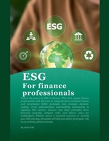 ESG for Finance professionals (Esg Simplified) B0DS3L312Z Book Cover