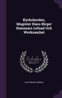 Kyrkoherden, Magister Hans Birger Hammars Lefnad Och Werksamhet 1274015693 Book Cover