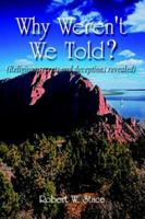 Why Weren't We Told? Religious Secrets and Deceptions Revealed 0759646023 Book Cover