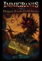 Immigrants: Volume I - Dragon Tooth Gold Series 1649131526 Book Cover