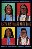 Native Historians Write Back: Decolonizing American Indian History 0896726991 Book Cover