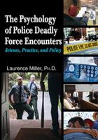 The Psychology of Police Deadly Force Encounters: Science, Practice, and Policy 0398093261 Book Cover