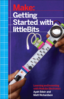 Getting Started with Littlebits: Prototyping and Inventing with Modular Electronics 1457186705 Book Cover
