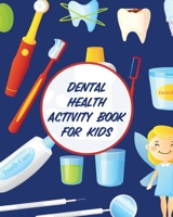 Dental Health Activity Book For Kids: Dental Hygiene - Dental Education for Kids - Tooth Fairy Journal 1953332501 Book Cover