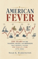 American Fever: 250 Years of the Passions, Crazes, and Obsessions That Gripped a Nation, One Year at a Time (1776-2026) B0H5BVRH6X Book Cover