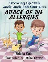 Growing Up with Jack-Jack and Gus-Gus: : Attack of The Allergies 0692198415 Book Cover