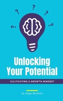 Unlocking Your Potential: Cultivating a Growth Mindset B0F1TQGCRV Book Cover