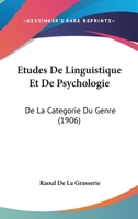 Etudes De Linguistique Et De Psychologie: De La Categorie Du Genre (1906) 1160393192 Book Cover
