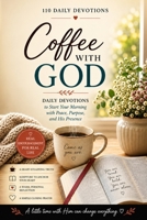 Coffee With God: 110 Quiet Truths to Steady Your Heart and Come Home to Him, One Cup at a Time B0HG72BL76 Book Cover