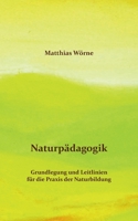 Naturpädagogik: Grundlegung und Leitlinien für die Praxis der Naturbildung 375780807X Book Cover