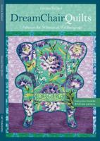 Dream Chair Quilts: 7 Patterns for Whimsical Wallhangings 1607052571 Book Cover