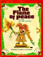 The Flame of Peace: A Tale of the Aztecs 0060237082 Book Cover