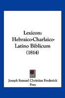 Lexicon: Hebraico-Charlaico-Latino Biblicum (1814) 112016320X Book Cover