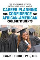 The Relationship Between Race-Related Stress and the Career Planning and Confidence for African-American College Students 1796031518 Book Cover