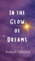 In the Glow of Dreams 9916906653 Book Cover