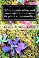 Self-organization and mediated transience in plant communities: What are the rules? 1461028221 Book Cover