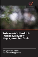 Tozsamosc chinskich Indonezyjczyków: Negocjowanie róznic (Polish Edition) 6208538483 Book Cover