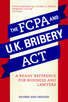 The Fcpa and the U.K. Bribery Act:: A Ready Reference for Business and Lawyers 1641055464 Book Cover