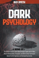 Dark Psychology: 4 in 1: Ultimate Guide to Learn How to Analyze People and the Most Effective Manipulation, Persuasion, and Mind Control Techniques. Master the NLP, Hypnosis, and Brainwashing Secrets B093KQ2BK6 Book Cover