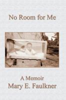No Room for Me : A Memoir 0595329675 Book Cover