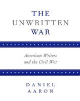 The Unwritten War: American Writers and the Civil War 0817350020 Book Cover