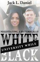 Negotiating a Historically White University While Black 1732433917 Book Cover