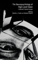 The Neuropsychology of High-Level Vision: Collected Tutorial Essays B0006RGJTS Book Cover