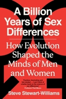 A Billion Years of Sex Differences: How Evolution Shaped the Minds of Men and Women 1493065017 Book Cover