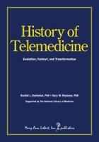 History of Telemedicine: Evolution, Context, and Transformation 1934854115 Book Cover