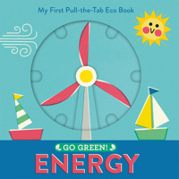 Go Green! Energy: My First Pull-the-Tab Eco Book 1419761021 Book Cover