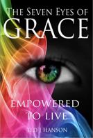 The Seven Eyes of Grace: EMPOWERED TO LIVE 0996805370 Book Cover