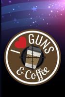 I love guns & coffee 1720266719 Book Cover