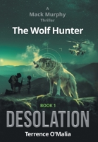 The Wolf Hunter: Desolation: Book 1 in the Mack Murphy Series 1963102142 Book Cover