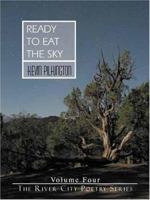 Ready to Eat the Sky (The River City Poetry Series) 1579660142 Book Cover