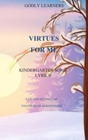 Virtues for Me : Kindergarten Song Lyrics 1670738647 Book Cover