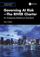 Governing AI Risk –The RIVER Charter: An Enterprise Resilience Standard (Security, Audit and Leadership Series) 1041095651 Book Cover