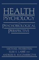Health Psychology: A Psychobiological Perspective 0306420376 Book Cover