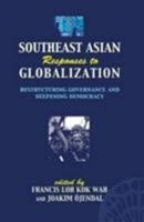 Southeast Asia Responses to Globalization: Restructuring Governance and Deepening Democracy 8791114446 Book Cover