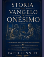 Storia del Vangelo Di Onesimo: L'Economia del Regno oltre la Legge dell'Impero La Riunione nella Casa dove Caddero i Muri Una Piccola Storia che Cambi B0H8ZM1ZNC Book Cover