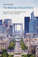 The Making of Grand Paris: Metropolitan Urbanism in the Twenty-First Century 0262549220 Book Cover