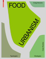 Food Urbanism: Typologies, Strategies, Case Studies 3035615993 Book Cover