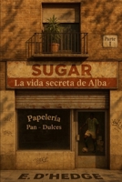 Sugar: La vida secreta de Alba (Historia de Alba) B0G4RPC54C Book Cover