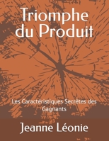 Triomphe du Produit: Les Caractéristiques Secrètes des Gagnants (French Edition) B0CQGDSFP8 Book Cover