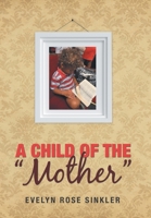 A Child of the "Mother" 1973649845 Book Cover