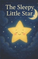 The Sleepy Little Star 2959604253 Book Cover