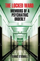 The Locked Ward: Memoirs of a Psychiatric Orderly 0099554356 Book Cover