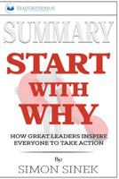 Summary of Start with Why: How Great Leaders Inspire Everyone to Take Action by Simon Sinek 164615178X Book Cover