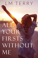 All Your Firsts Without Me B094TKTC6H Book Cover