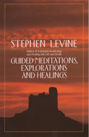 Guided Meditations, Explorations and Healings 0385417373 Book Cover